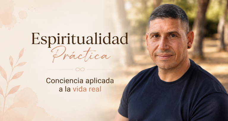 Espiritualidad Práctica, conciencia aplicada a la vida real